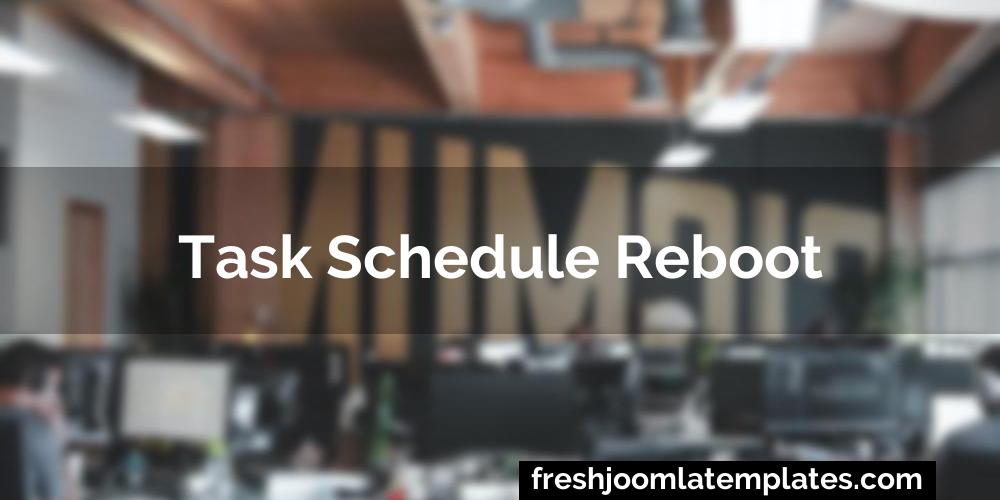 Task schedule reboot